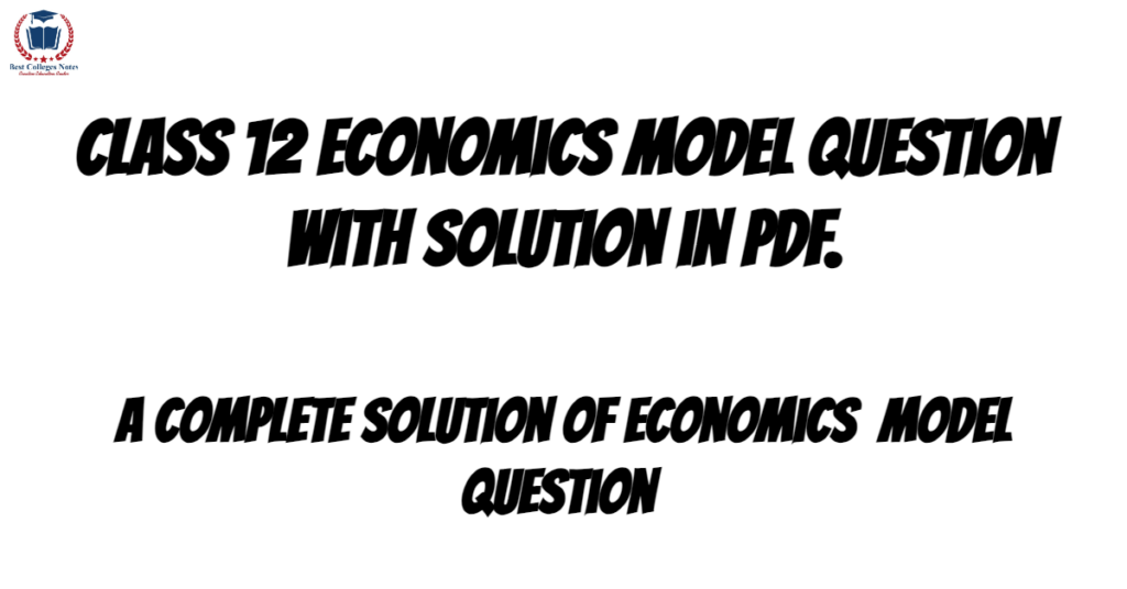 Class 12 Economics Model Question with Solution in PDF.