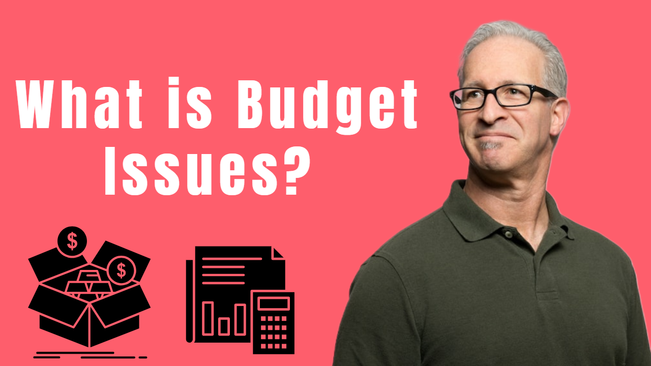 What is Budget issues?