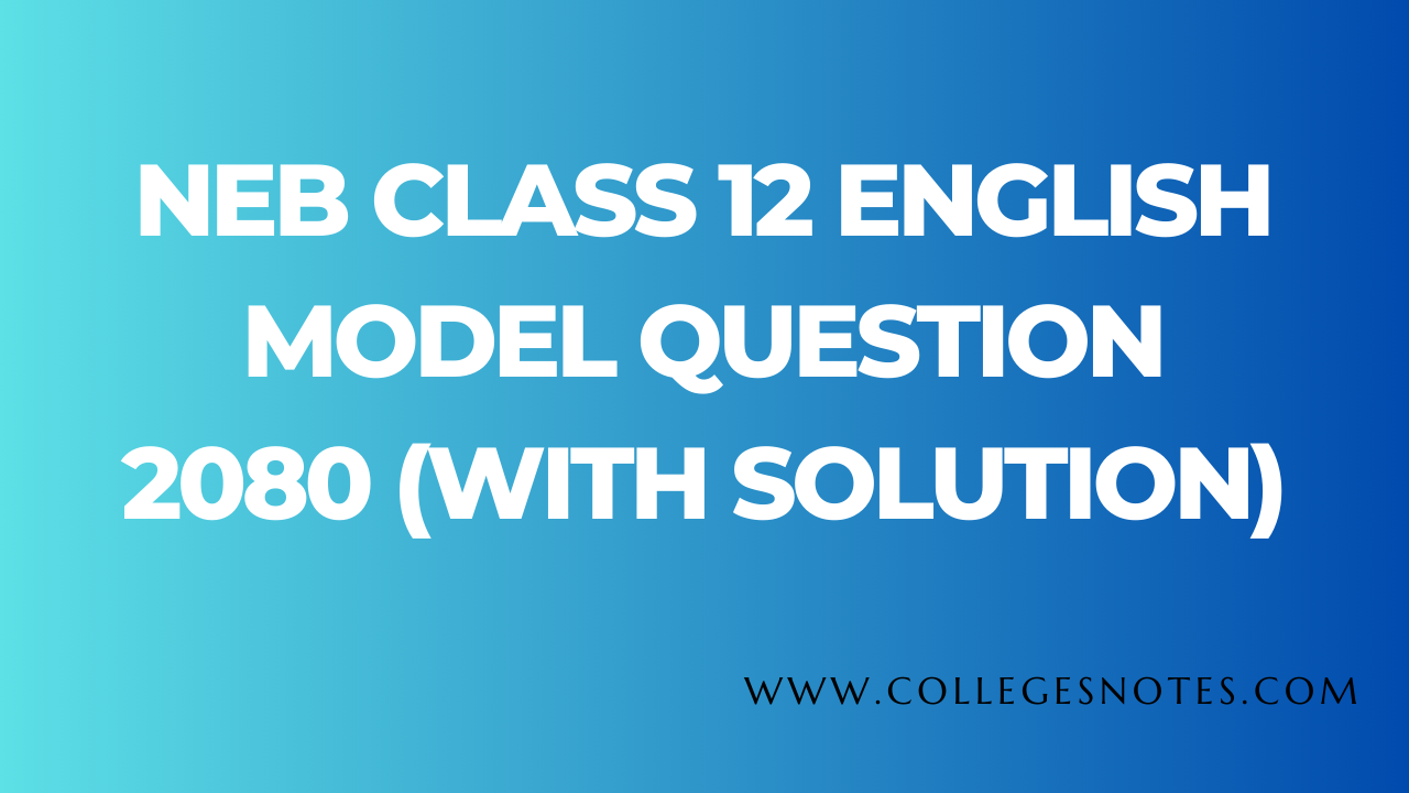 NEB Class 12 English Model Question