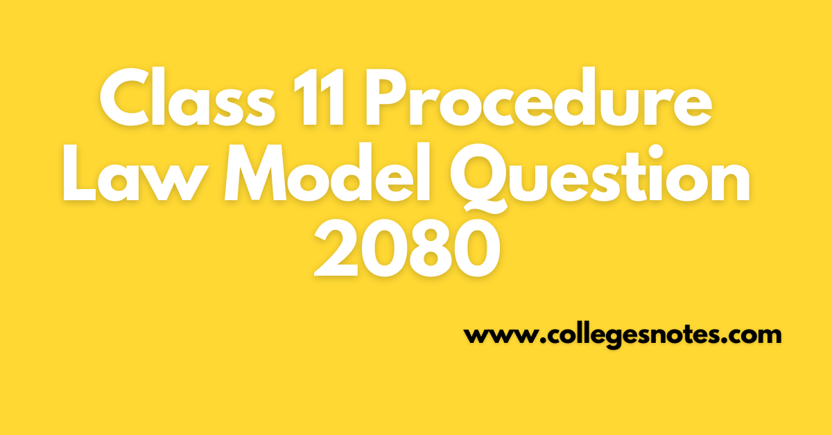 Class 11 Procedure Law Model Question 2080