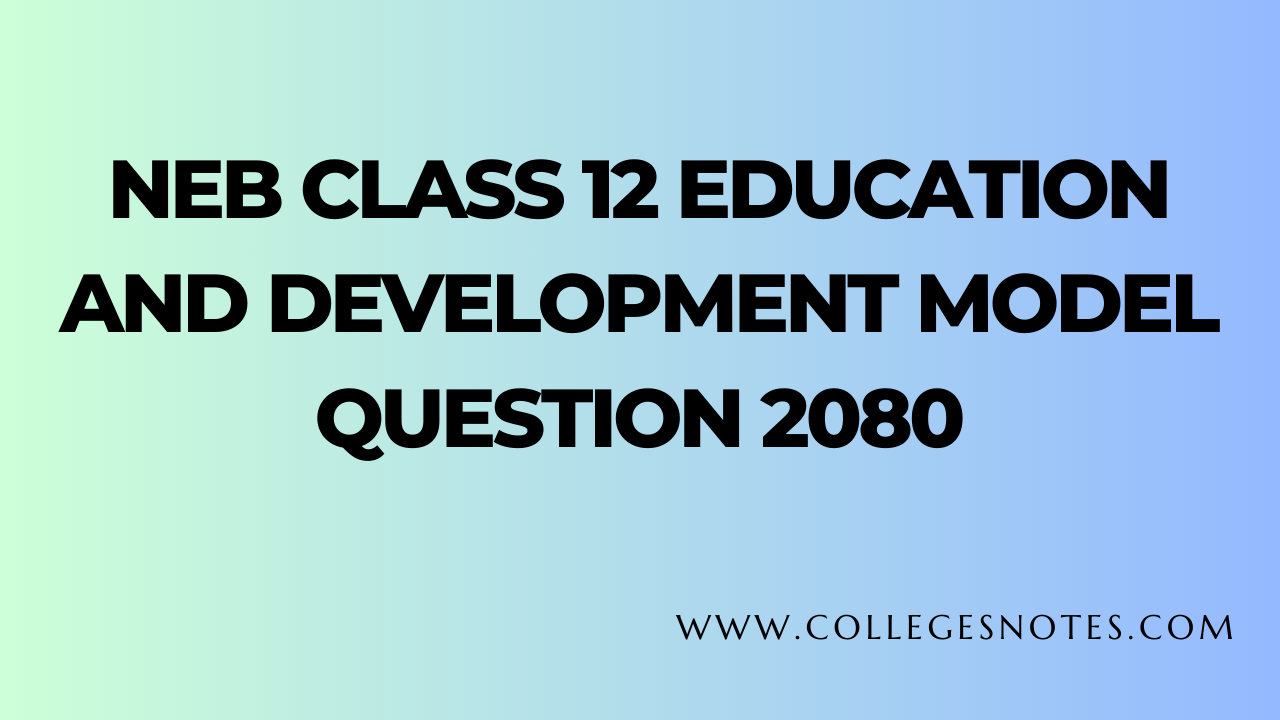NEB Class 12 Education and Development Model Question 2080
