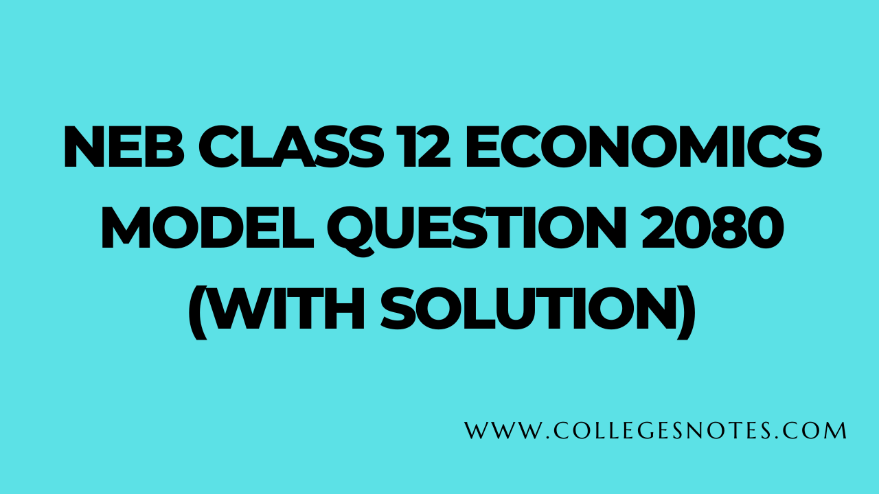NEB Class 12 Economics Model Question 2080 (With Solution)