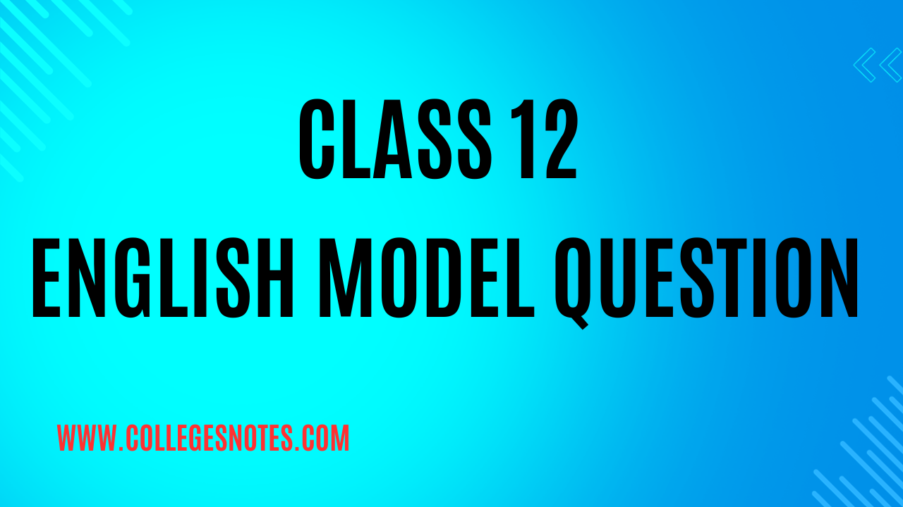 Class 12 English Model Question
