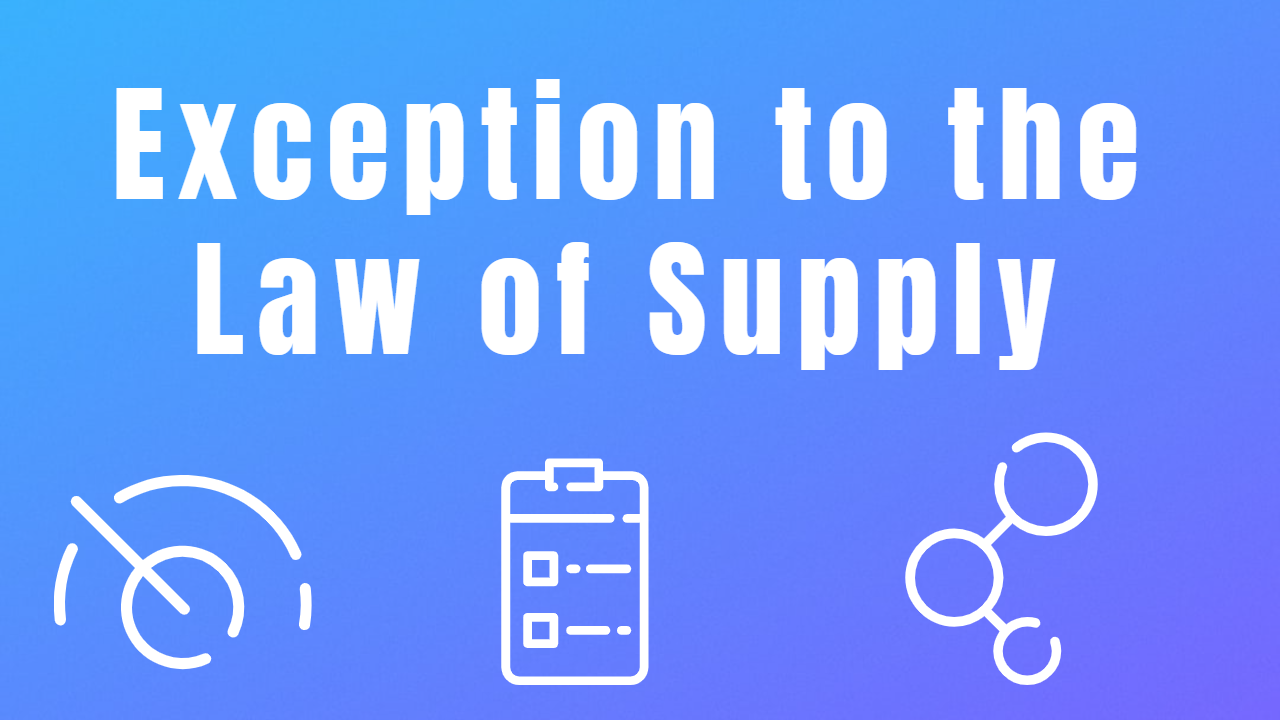 Exception to the Law of Supply