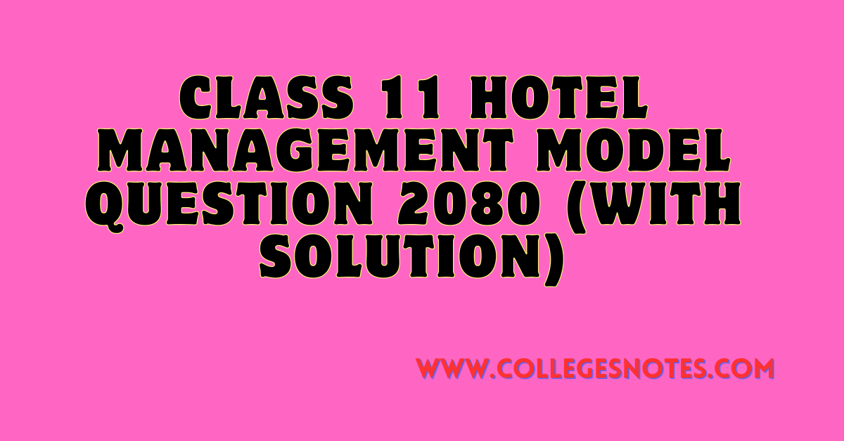 Class 11 Hotel Management Model Question 2080 (With Solution)