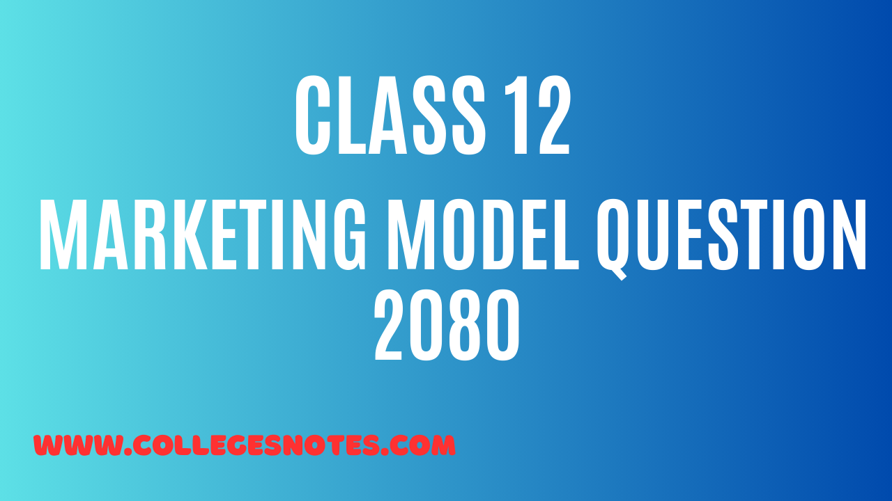 NEB Class 12 Marketing Model Question 2080