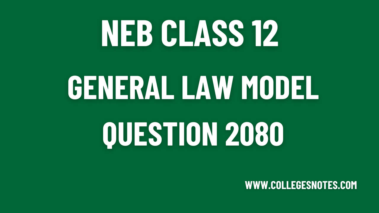 NEB Class 12 General Law Model Question 2080
