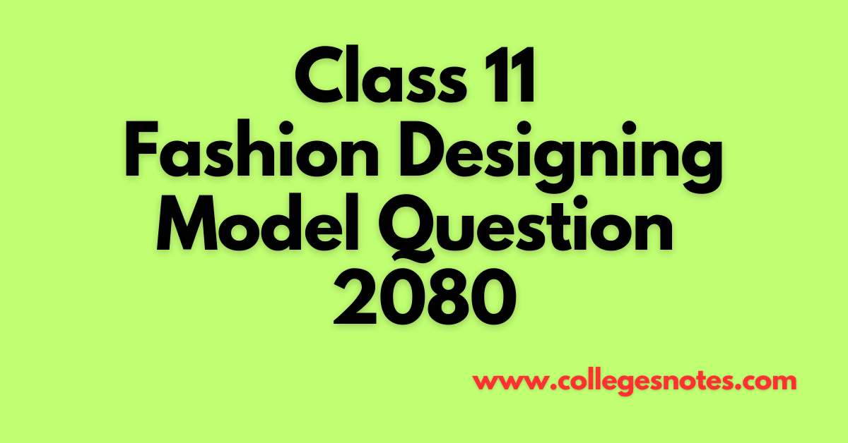 Class 11 Fashion Designing Model Question 2080