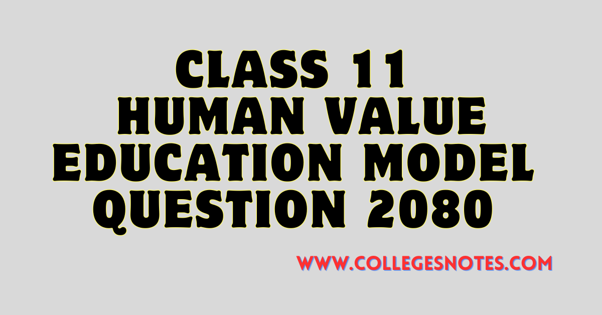 Class 11 Human Value Education Model Question 2080