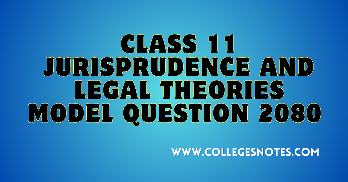 Class 11 Jurisprudence and Legal Theories Model Question 2080 (With Solution)