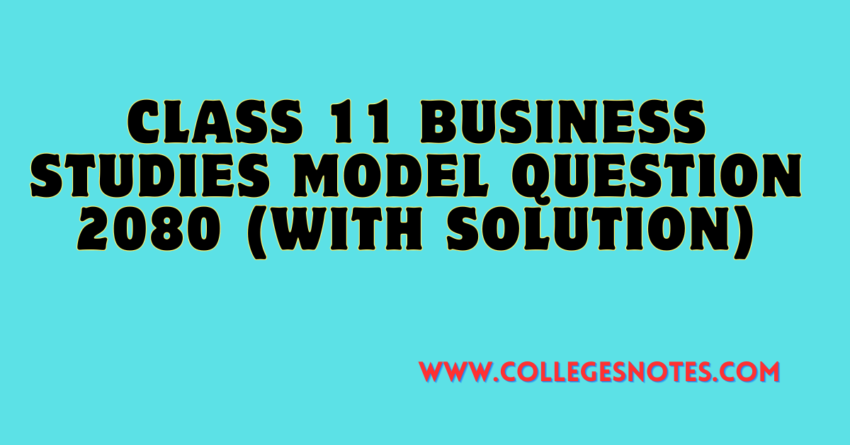 Class 11 Business Studies Model Question 2080 (With Solution)