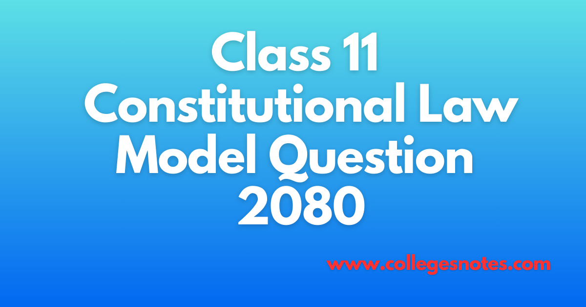 Class 11 Constitutional Law Model Question 2080