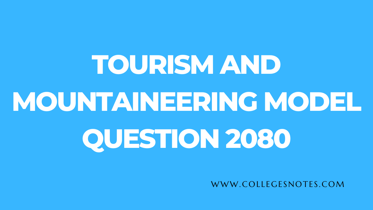 NEB Class 12 Tourism and Mountaineering Model Question