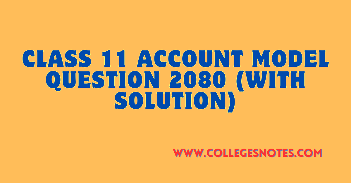 Class 11 Account Model Question 2080 (With Solution)