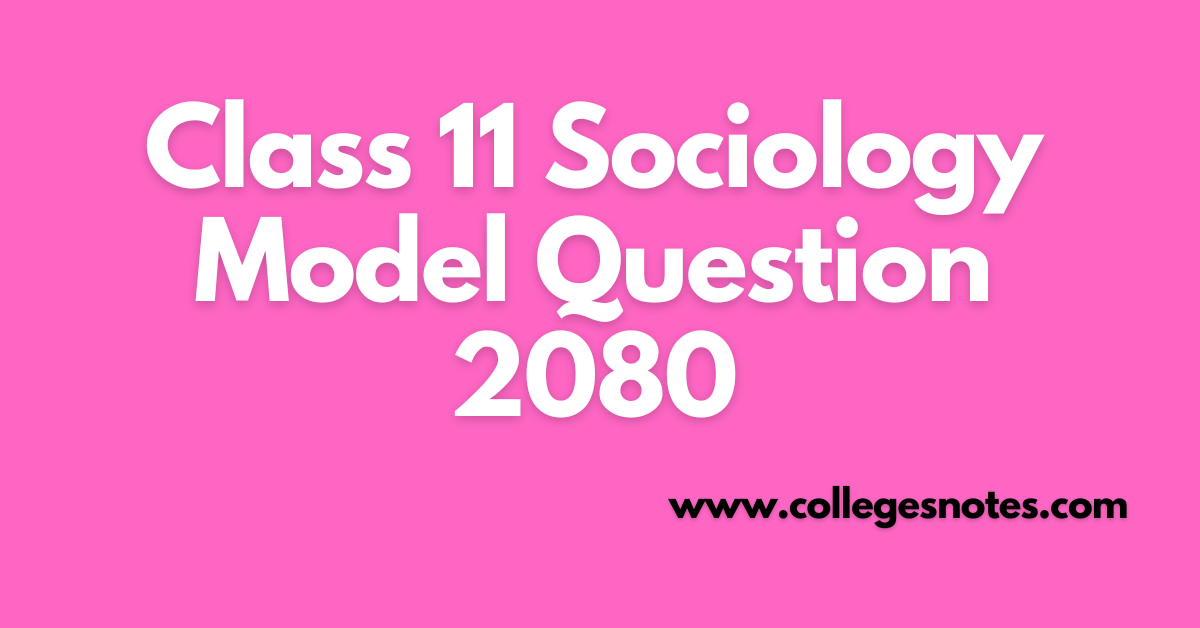Class 11 Sociology Model Question 2080