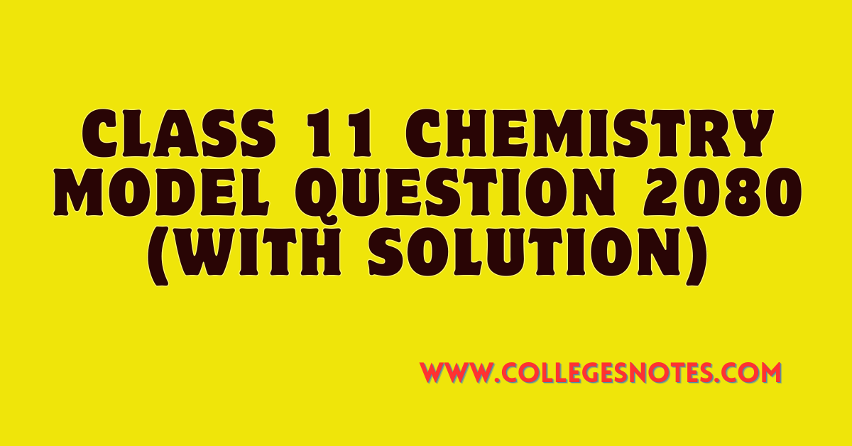Class 11 Chemistry Model Question 2080 (With Solution)