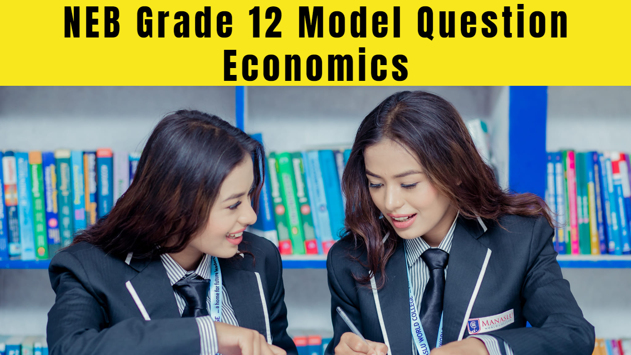 NEB Grade 12 Model Question Economics