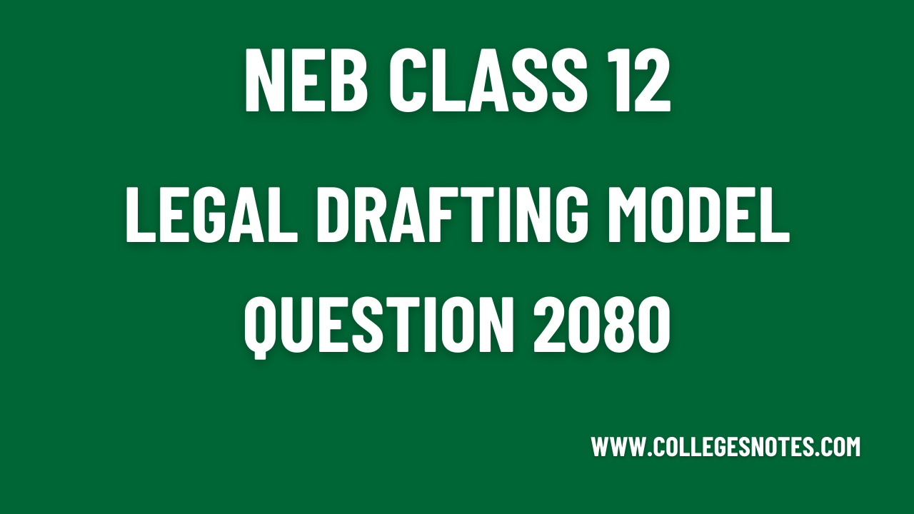 NEB Class 12 Legal Drafting Model Question 2080
