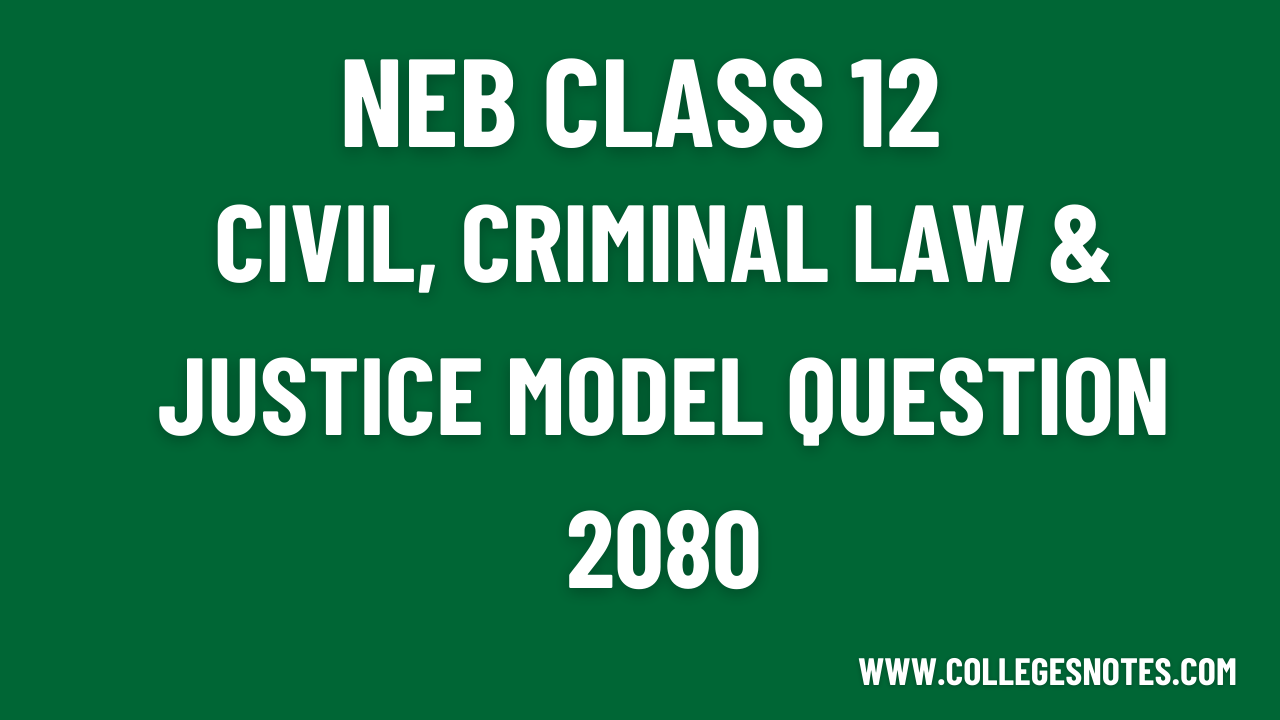 NEB Class 12 Civil, Criminal Law & Justice Model Question 2080